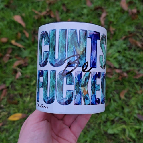 Cunts Be Fucked Mug