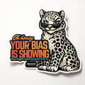Your Bias Is Showing Vinyl Sticker