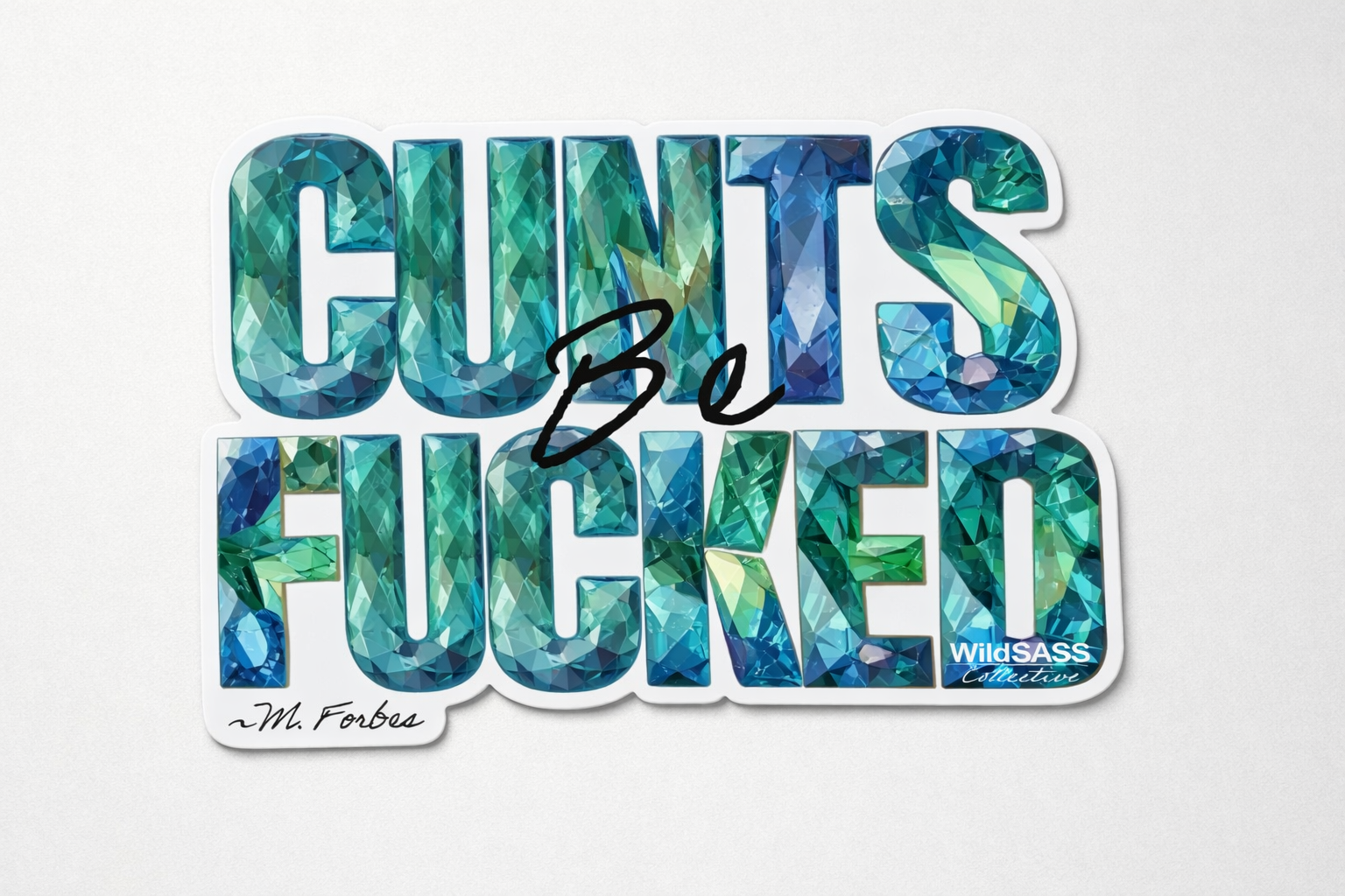 C*nts Be F*cked Vinyl Sticker