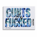 Cunts be Fucked Magnet