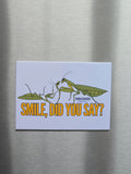 SMILE, Did you say? x Praying Mantis Magnet