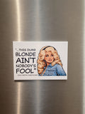 Dolly – This Dumb Blonde Ain’t Nobody’s Fool x Magnet