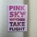 Pink Sky Witches Take Flight x Magnet
